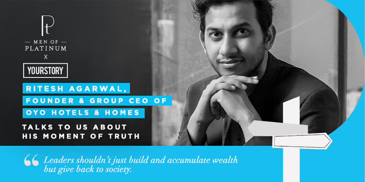 Trust plays an important role in the direction a business takes,” says OYO’s Ritesh Agarwal.